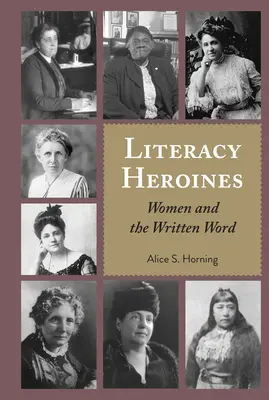 Eroine ale alfabetizării: Femeile și cuvântul scris - Literacy Heroines: Women and the Written Word