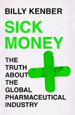 Sick Money: Adevărul despre industria farmaceutică mondială - Sick Money: The Truth about the Global Pharmaceutical Industry