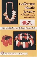 Colecționarea bijuteriilor din plastic: Un manual și un ghid al prețurilor - Collecting Plastic Jewelry: A Handbook and Price Guide