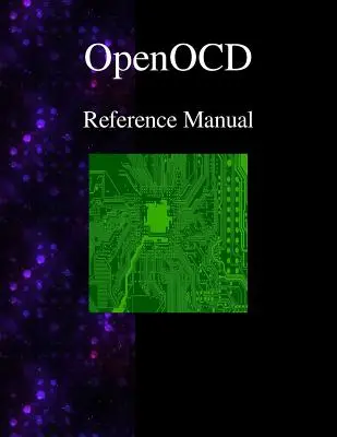 OpenOCD - Open On-Chip Debugger Manual de referință - OpenOCD - Open On-Chip Debugger Reference Manual