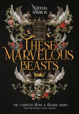 Aceste bestii minunate: Seria completă Frost & Filigree - These Marvelous Beasts: The Complete Frost & Filigree Series