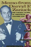 Memoriu de la Darryl F. Zanuck: Anii de aur la Twentieth Century Fox - Memo from Darryl F. Zanuck: The Golden Years at Twentieth Century Fox