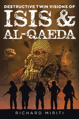 Viziunile gemene distructive ale ISIS & Al-Qaeda: De asemenea, prezintă atentate sinucigașe, exploatarea sistemului bancar informal (HAWALA) de către Al-Shabaab și războiul cibernetic - Destructive Twin Visions of ISIS & Al-Qaeda: Also featuring Suicide Bombing, Informal Banking System (HAWALA) exploitation by Al-Shabaab & Cyber Warfa