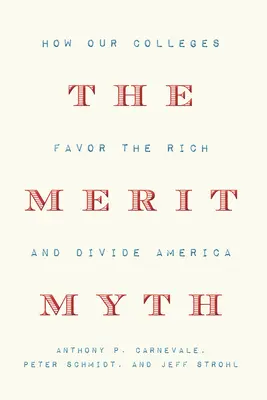 Mitul meritului: Cum facultățile noastre îi favorizează pe cei bogați și divizează America - The Merit Myth: How Our Colleges Favor the Rich and Divide America