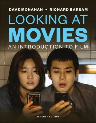 Looking at Movies - An Introduction to Film (Monahan Dave (Universitatea din Carolina de Nord Wilmington)) - Looking at Movies - An Introduction to Film (Monahan Dave (University of North Carolina Wilmington))