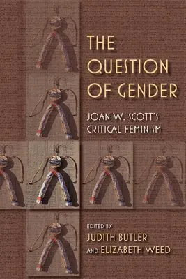 Problema de gen: Feminismul critic al lui Joan W. Scottas - The Question of Gender: Joan W. Scottas Critical Feminism