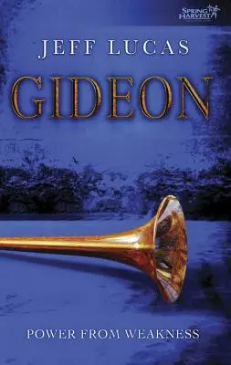 Gideon: Puterea din slăbiciune - Gideon: Power from Weakness