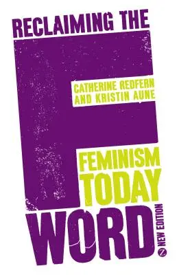 Reclaiming the F Word: Feminismul astăzi - Reclaiming the F Word: Feminism Today