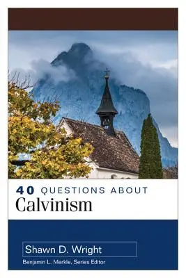 40 de întrebări despre calvinism - 40 Questions about Calvinism
