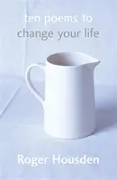 Zece poezii pentru a-ți schimba viața - Ten Poems To Change Your Life