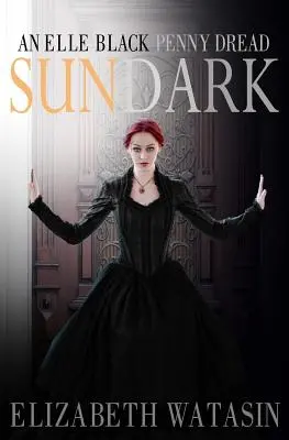 Sundark: O temere a lui Elle Black Penny - Sundark: An Elle Black Penny Dread