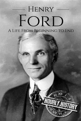 Henry Ford: O viață de la început până la sfârșit - Henry Ford: A Life From Beginning to End
