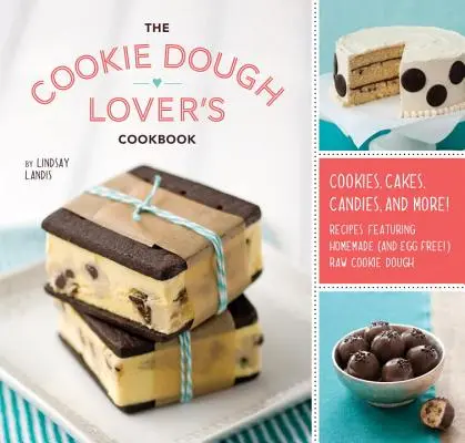 The Cookie Dough Lover's Cookbook (Cartea de bucate a iubitorilor de prăjituri) - The Cookie Dough Lover's Cookbook