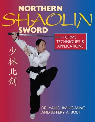 Sabia Shaolin de Nord: Formă, tehnici și aplicații - Northern Shaolin Sword: Form, Techniques & Applications