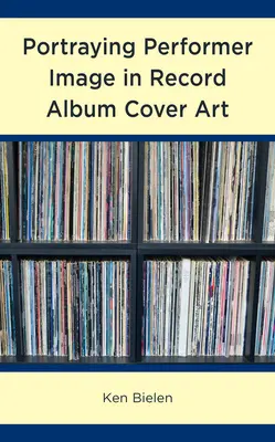 Reprezentarea imaginii interpretului în coperta albumelor de discuri - Portraying Performer Image in Record Album Cover Art