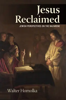 Jesus Reclaimed: Perspective evreiești asupra Nazarineanului - Jesus Reclaimed: Jewish Perspectives on the Nazarene
