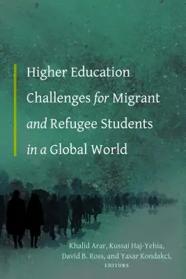 Provocările învățământului superior pentru studenții migranți și refugiați într-o lume globală - Higher Education Challenges for Migrant and Refugee Students in a Global World