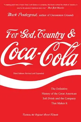 Pentru Dumnezeu, țară și Coca-Cola: The Definitive History of the Great American Soft Drink and the Company That Makes It - For God, Country & Coca-Cola: The Definitive History of the Great American Soft Drink and the Company That Makes It