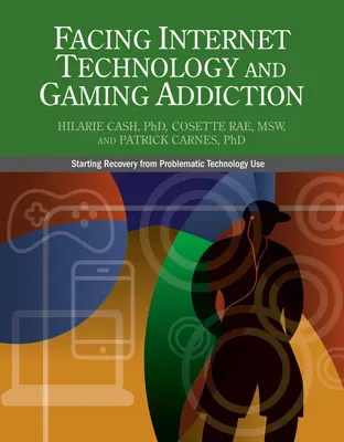 Confruntarea cu tehnologia internetului și dependența de jocuri: O cale blândă către începerea recuperării de la dependența de internet și jocuri video - Facing Internet Technology and Gaming Addiction: A Gentle Path to Beginning Recovery from Internet and Video Game Addiction