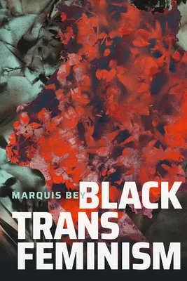 Feminismul negru trans - Black Trans Feminism