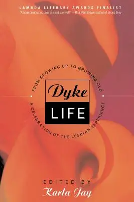 Dyke Life: De la maturizare la îmbătrânire, o celebrare a experienței lesbiene - Dyke Life: From Growing Up to Growing Old, a Celebration of the Lesbian Experience