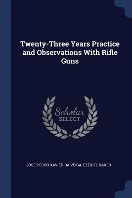 Douăzeci și trei de ani de practică și observații cu armele de pușcă (Twenty-Three Years Practice and Observations with Rifle Guns) - Twenty-Three Years Practice and Observations with Rifle Guns