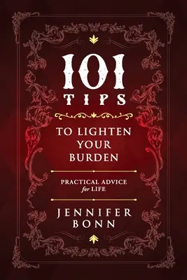 101 sfaturi pentru a-ți ușura povara: Sfaturi practice pentru viață - 101 Tips To Lighten Your Burden: Practical Advice For Life