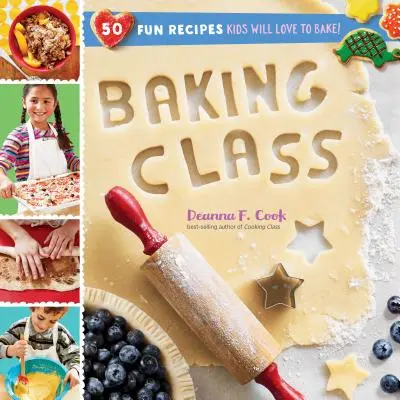 Baking Class: 50 de rețete amuzante pe care copiilor le va plăcea să le coacă! - Baking Class: 50 Fun Recipes Kids Will Love to Bake!