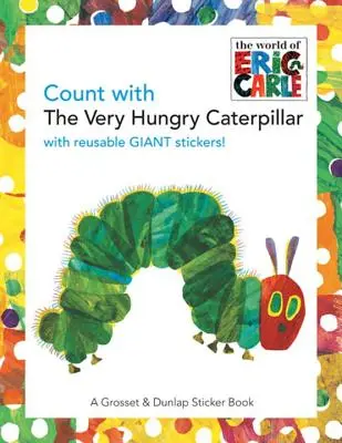 Numără cu Very Hungry Caterpillar [cu abțibilduri uriașe reutilizabile] - Count with the Very Hungry Caterpillar [With Giant Reusable Stickers]
