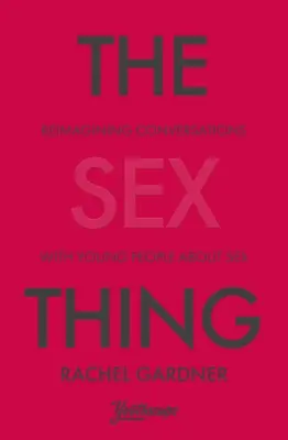 The Sex Thing: Reimaginarea conversațiilor cu tinerii despre sex - The Sex Thing: Reimagining Conversations with Young People about Sex