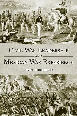 Conducerea în războiul civil și experiența războiului mexican - Civil War Leadership and Mexican War Experience