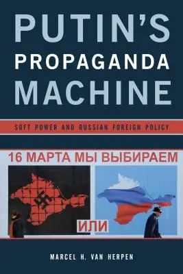 Mașina de propagandă a lui Putin: Soft Power și politica externă a Rusiei - Putin's Propaganda Machine: Soft Power and Russian Foreign Policy