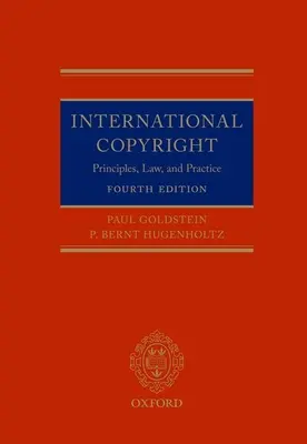 Dreptul de autor internațional: Principii, legislație și practică - International Copyright: Principles, Law, and Practice