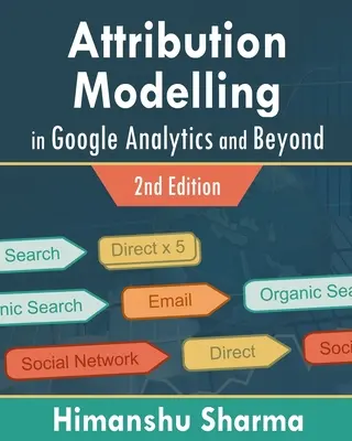 Modelarea atribuirii în Google Analytics și nu numai - Attribution Modelling in Google Analytics and Beyond