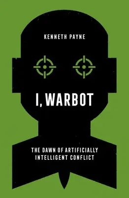 Eu, Warbot: Zorii conflictului inteligent artificial - I, Warbot: The Dawn of Artificially Intelligent Conflict