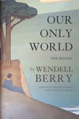 Singura noastră lume: Zece eseuri - Our Only World: Ten Essays