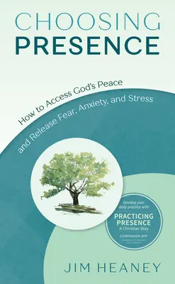 Alegerea prezenței: Cum să accesezi pacea lui Dumnezeu și să te eliberezi de frică, anxietate și stres - Choosing Presence: How to Access God's Peace and Release Fear, Anxiety, and Stress