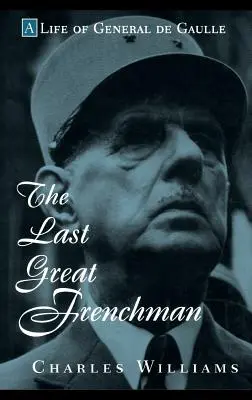 Ultimul mare francez: O viață a generalului de Gaulle - The Last Great Frenchman: A Life of General de Gaulle