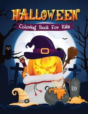 Halloween Carte de colorat pentru copii: Carte drăguță de colorat de Halloween pentru copii 2-4, 4-8 - Halloween Coloring Book for Kids: Cute Halloween Coloring Book for Kids 2-4, 4-8