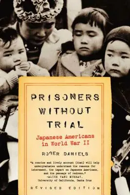 Prizonieri fără proces: Americanii de origine japoneză în Al Doilea Război Mondial - Prisoners Without Trial: Japanese Americans in World War II