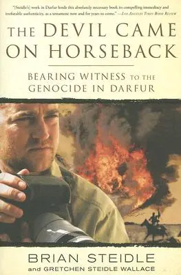 Diavolul a venit călare pe cal: Martor la genocidul din Darfur [Bearing Witness to the Genocide in Darfur - The Devil Came on Horseback: Bearing Witness to the Genocide in Darfur