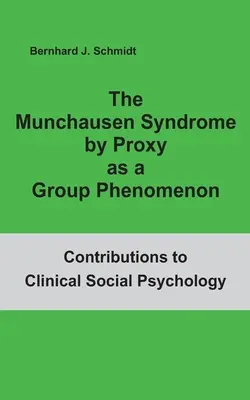 Sindromul Munchausen by Proxy ca fenomen de grup - The Munchausen Syndrome by Proxy as a Group Phenomenon