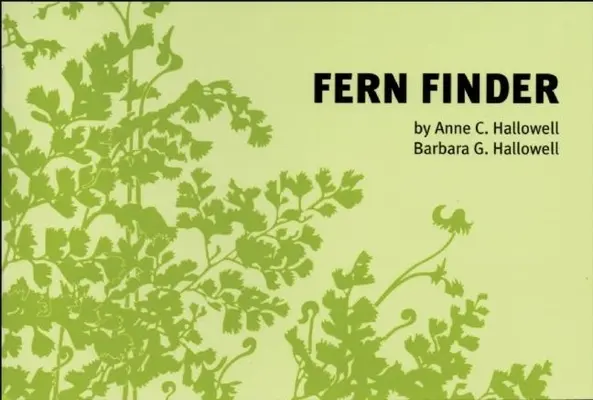 Fern Finder: Un ghid al ferigilor native din centrul și nord-estul Statelor Unite și estul Canadei - Fern Finder: A Guide to Native Ferns of Central and Northeastern United States and Eastern Canada