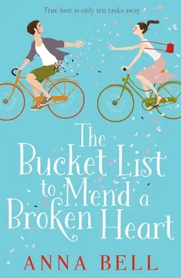 Bucket List to Mend a Broken Heart - O comedie romantică care stârnește hohote de râs - Bucket List to Mend a Broken Heart - A laugh-out-loud feel-good romantic comedy