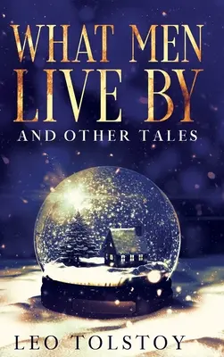 Prin ce trăiesc oamenii și alte povestiri: Annotated - What Men Live By and Other Tales: Annotated