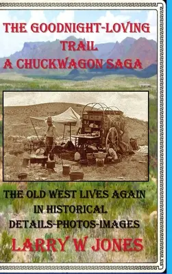 Drumul iubirii de noapte bună - O saga Chuckwagon - The Goodnight-Loving Trail - A Chuckwagon Saga