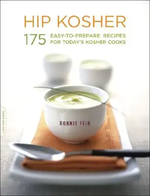 Hip Kosher: 175 de rețete ușor de preparat pentru bucătarii Kosher de astăzi - Hip Kosher: 175 Easy-To-Prepare Recipes for Today's Kosher Cooks