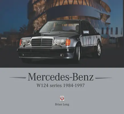 Seria Mercedes-Benz W124: 1984-1997 - Mercedes-Benz W124 Series: 1984-1997