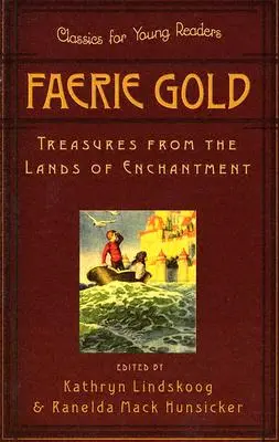 Aurul zânelor: Comori din ținuturile fermecate - Faerie Gold: Treasures from the Lands of Enchantment