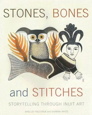 Stones, Bones and Stitches: Povestiri prin intermediul artei inuite - Stones, Bones and Stitches: Storytelling Through Inuit Art